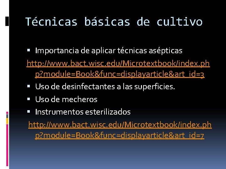 Técnicas básicas de cultivo Importancia de aplicar técnicas asépticas http: //www. bact. wisc. edu/Microtextbook/index.