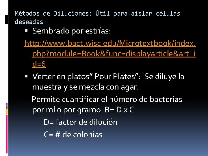 Métodos de Diluciones: Útil para aislar células deseadas Sembrado por estrías: http: //www. bact.