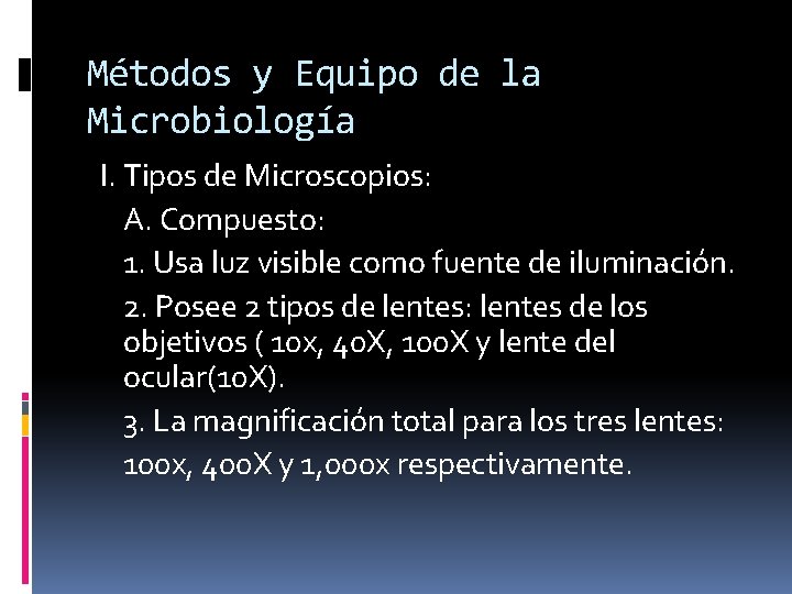 Métodos y Equipo de la Microbiología I. Tipos de Microscopios: A. Compuesto: 1. Usa