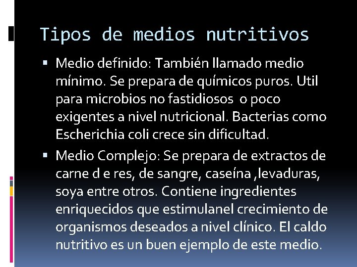 Tipos de medios nutritivos Medio definido: También llamado medio mínimo. Se prepara de químicos