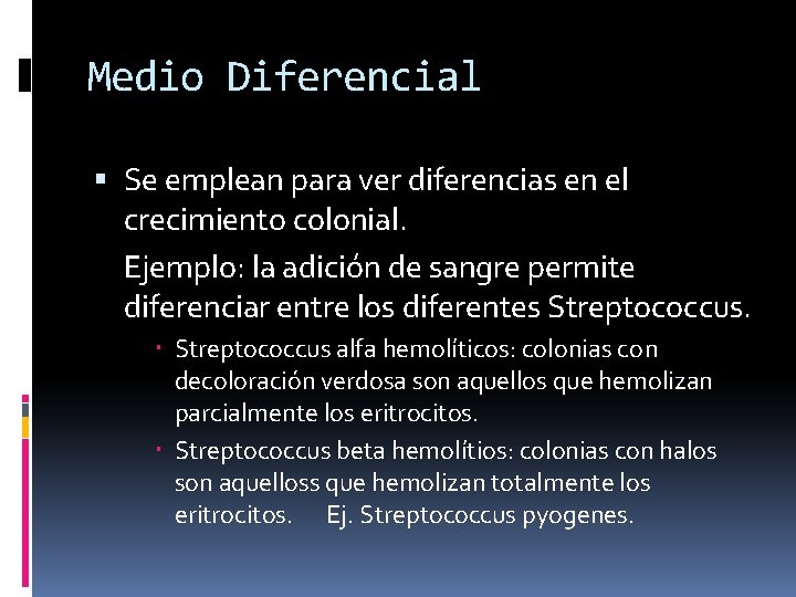 Medio Diferencial Se emplean para ver diferencias en el crecimiento colonial. Ejemplo: la adición