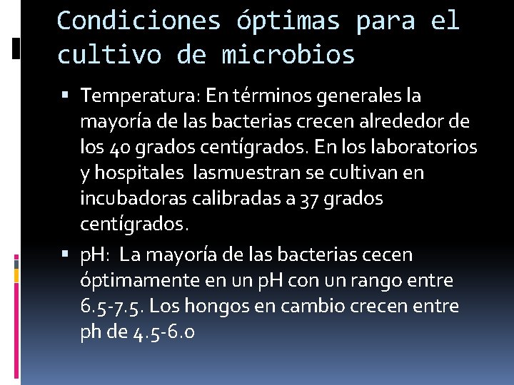 Condiciones óptimas para el cultivo de microbios Temperatura: En términos generales la mayoría de