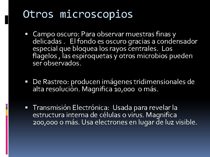 Otros microscopios Campo oscuro: Para observar muestras finas y delicadas. El fondo es oscuro