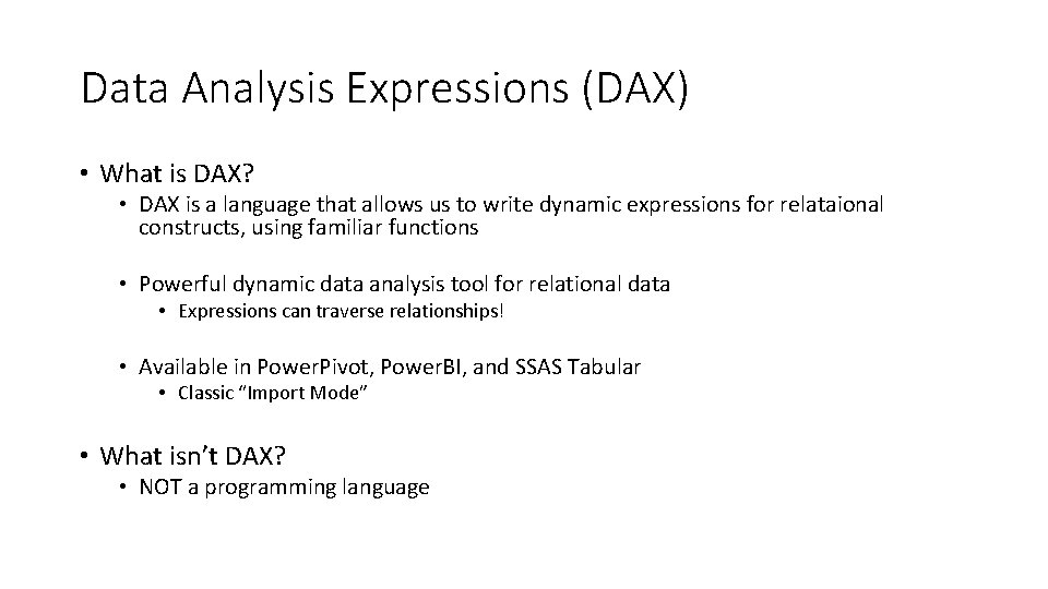 Data Analysis Expressions (DAX) • What is DAX? • DAX is a language that