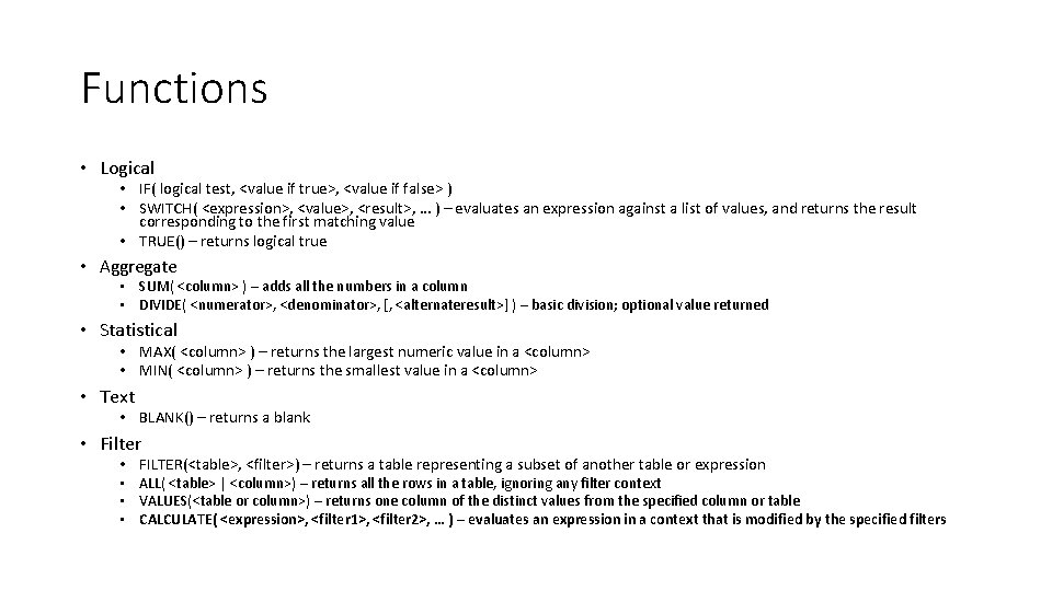 Functions • Logical • IF( logical test, <value if true>, <value if false> )