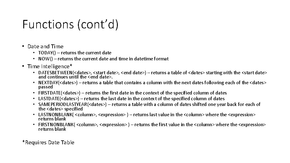 Functions (cont’d) • Date and Time • TODAY() – returns the current date •