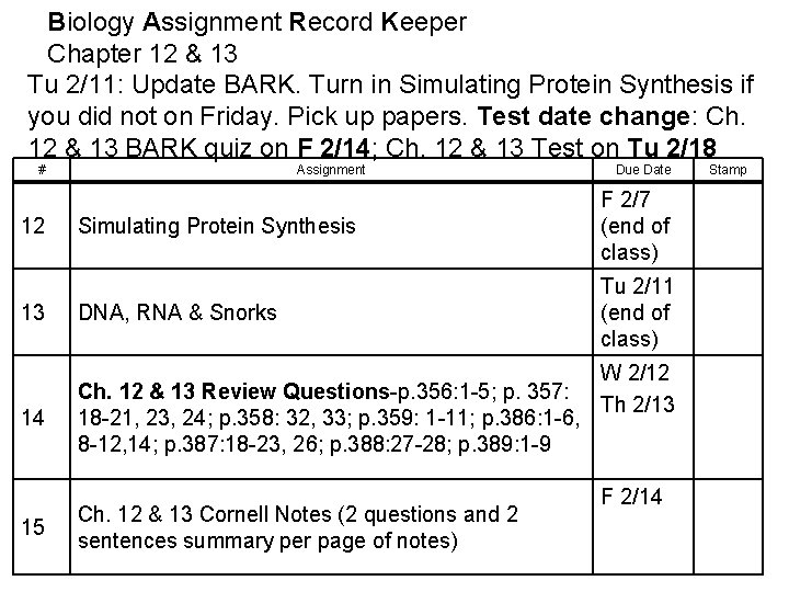 Biology Assignment Record Keeper Chapter 12 & 13 Tu 2/11: Update BARK. Turn in