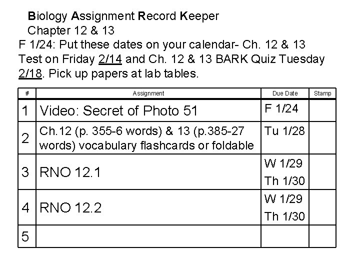 Biology Assignment Record Keeper Chapter 12 & 13 F 1/24: Put these dates on