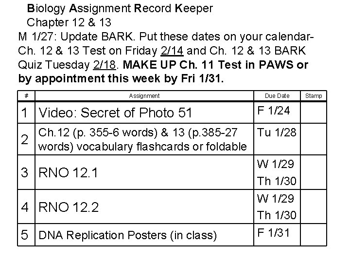 Biology Assignment Record Keeper Chapter 12 & 13 M 1/27: Update BARK. Put these