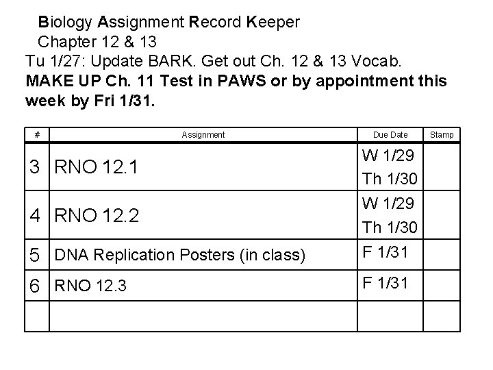 Biology Assignment Record Keeper Chapter 12 & 13 Tu 1/27: Update BARK. Get out