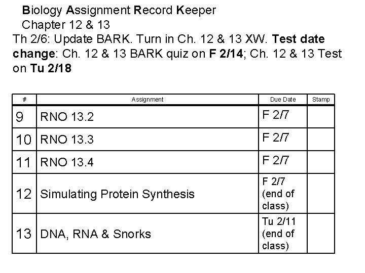 Biology Assignment Record Keeper Chapter 12 & 13 Th 2/6: Update BARK. Turn in