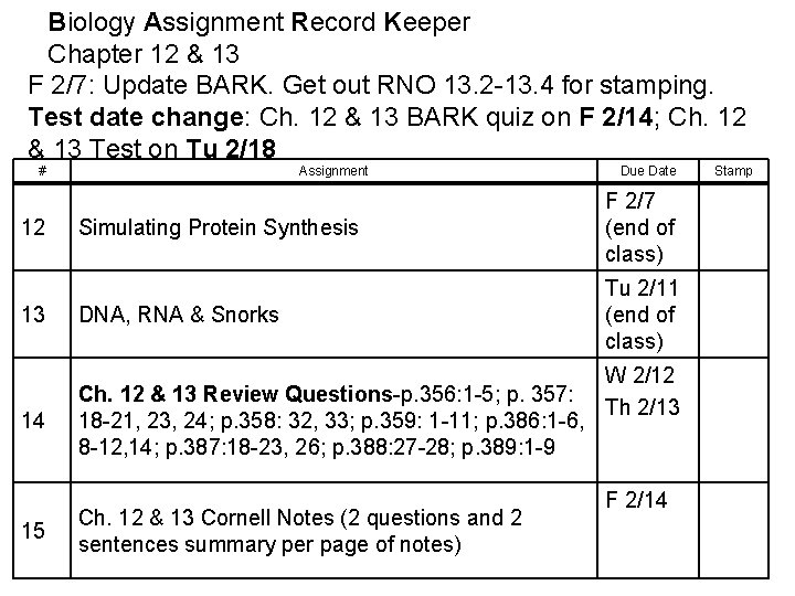 Biology Assignment Record Keeper Chapter 12 & 13 F 2/7: Update BARK. Get out