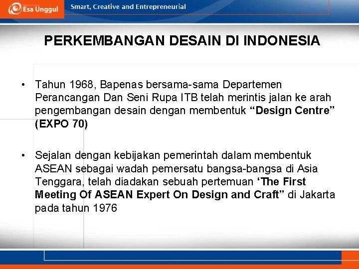 PERKEMBANGAN DESAIN DI INDONESIA • Tahun 1968, Bapenas bersama-sama Departemen Perancangan Dan Seni Rupa