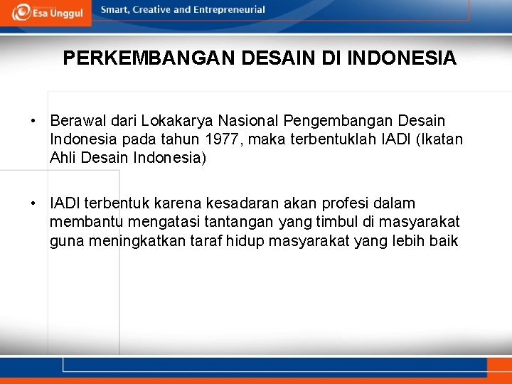 PERKEMBANGAN DESAIN DI INDONESIA • Berawal dari Lokakarya Nasional Pengembangan Desain Indonesia pada tahun