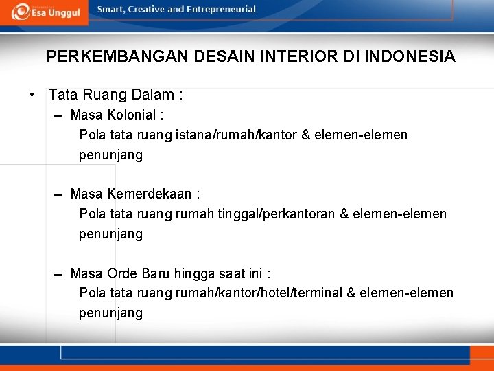 PERKEMBANGAN DESAIN INTERIOR DI INDONESIA • Tata Ruang Dalam : – Masa Kolonial :