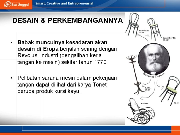 DESAIN & PERKEMBANGANNYA • Babak munculnya kesadaran akan desain di Eropa berjalan seiring dengan