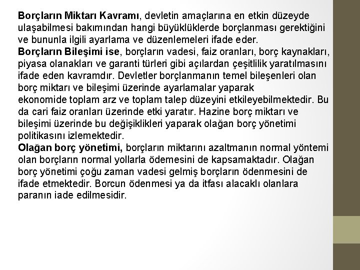 Borçların Miktarı Kavramı, devletin amaçlarına en etkin düzeyde ulaşabilmesi bakımından hangi büyüklüklerde borçlanması gerektiğini Borçların Miktarı Kavramı, devletin amaçlarına en etkin düzeyde ulaşabilmesi bakımından hangi büyüklüklerde borçlanması gerektiğini