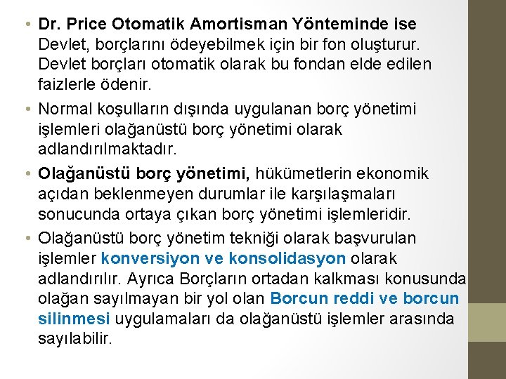 • Dr. Price Otomatik Amortisman Yönteminde ise Devlet, borçlarını ödeyebilmek için bir fon • Dr. Price Otomatik Amortisman Yönteminde ise Devlet, borçlarını ödeyebilmek için bir fon
