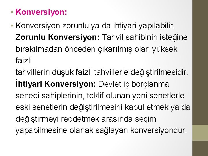 • Konversiyon: • Konversiyon zorunlu ya da ihtiyari yapılabilir. Zorunlu Konversiyon: Tahvil sahibinin • Konversiyon: • Konversiyon zorunlu ya da ihtiyari yapılabilir. Zorunlu Konversiyon: Tahvil sahibinin
