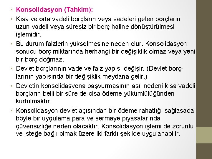 • Konsolidasyon (Tahkim): • Kısa ve orta vadeli borçların veya vadeleri gelen borçların • Konsolidasyon (Tahkim): • Kısa ve orta vadeli borçların veya vadeleri gelen borçların