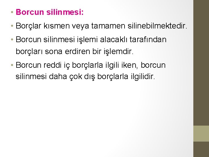 • Borcun silinmesi: • Borçlar kısmen veya tamamen silinebilmektedir. • Borcun silinmesi işlemi • Borcun silinmesi: • Borçlar kısmen veya tamamen silinebilmektedir. • Borcun silinmesi işlemi
