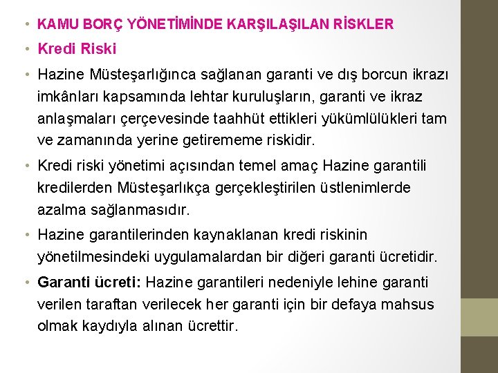 • KAMU BORÇ YÖNETİMİNDE KARŞILAN RİSKLER • Kredi Riski • Hazine Müsteşarlığınca sağlanan • KAMU BORÇ YÖNETİMİNDE KARŞILAN RİSKLER • Kredi Riski • Hazine Müsteşarlığınca sağlanan