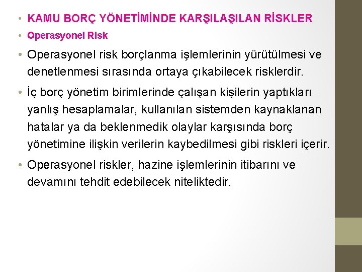 • KAMU BORÇ YÖNETİMİNDE KARŞILAN RİSKLER • Operasyonel Risk • Operasyonel risk borçlanma • KAMU BORÇ YÖNETİMİNDE KARŞILAN RİSKLER • Operasyonel Risk • Operasyonel risk borçlanma