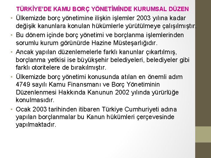 TÜRKİYE’DE KAMU BORÇ YÖNETİMİNDE KURUMSAL DÜZEN • Ülkemizde borç yönetimine ilişkin işlemler 2003 yılına TÜRKİYE’DE KAMU BORÇ YÖNETİMİNDE KURUMSAL DÜZEN • Ülkemizde borç yönetimine ilişkin işlemler 2003 yılına