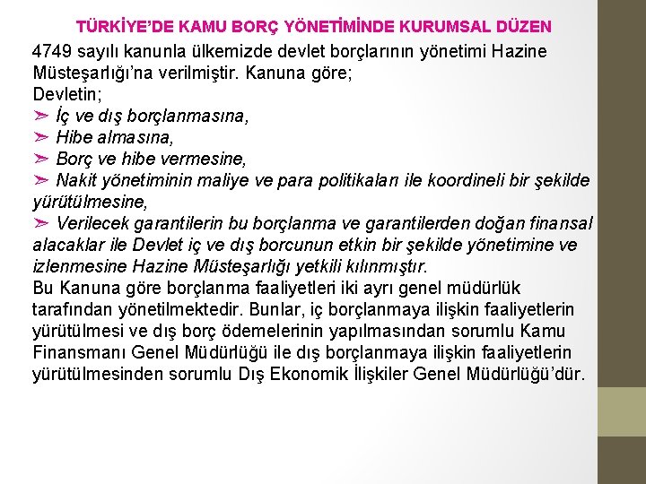TÜRKİYE’DE KAMU BORÇ YÖNETİMİNDE KURUMSAL DÜZEN 4749 sayılı kanunla ülkemizde devlet borçlarının yönetimi Hazine TÜRKİYE’DE KAMU BORÇ YÖNETİMİNDE KURUMSAL DÜZEN 4749 sayılı kanunla ülkemizde devlet borçlarının yönetimi Hazine