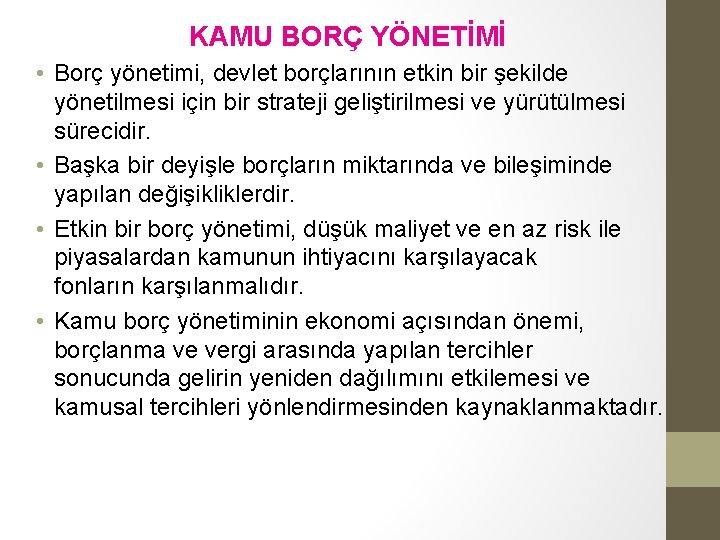 KAMU BORÇ YÖNETİMİ • Borç yönetimi, devlet borçlarının etkin bir şekilde yönetilmesi için bir KAMU BORÇ YÖNETİMİ • Borç yönetimi, devlet borçlarının etkin bir şekilde yönetilmesi için bir