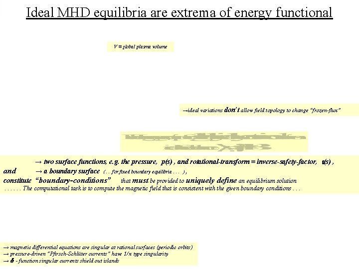 Ideal MHD equilibria are extrema of energy functional V ≡ global plasma volume →ideal