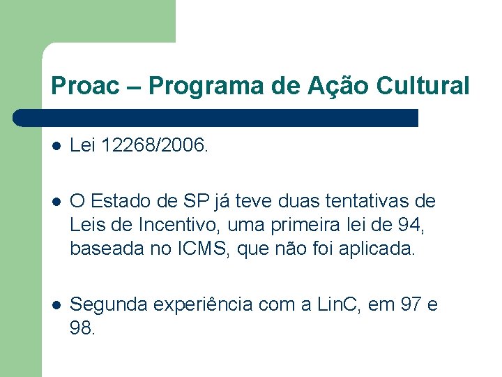 Proac – Programa de Ação Cultural l Lei 12268/2006. l O Estado de SP