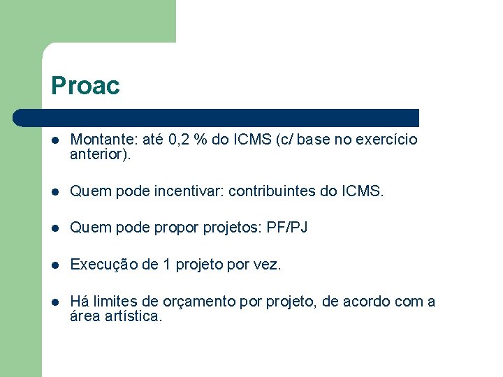 Proac l Montante: até 0, 2 % do ICMS (c/ base no exercício anterior).