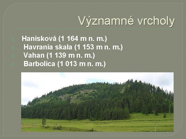 Významné vrcholy 1. 2. 3. 4. Hanisková (1 164 m n. m. ) Havrania