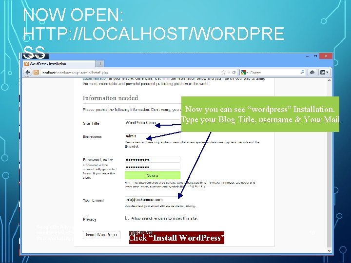 NOW OPEN: HTTP: //LOCALHOST/WORDPRE SS Now you can see “wordpress” Installation. Type your Blog