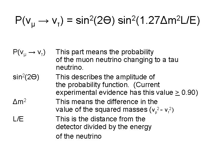 P(vμ → vτ) = sin 2(2Ө) sin 2(1. 27Δm 2 L/E) P(vμ → vτ)