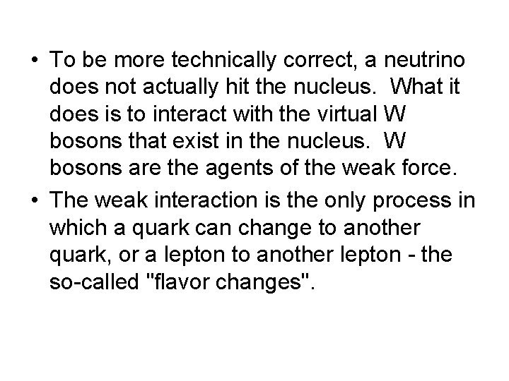  • To be more technically correct, a neutrino does not actually hit the