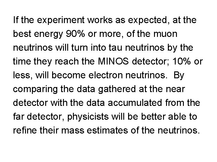 If the experiment works as expected, at the best energy 90% or more, of