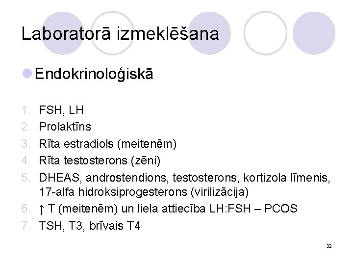 Laboratorā izmeklēšana l Endokrinoloģiskā 1. 2. 3. 4. 5. FSH, LH Prolaktīns Rīta estradiols