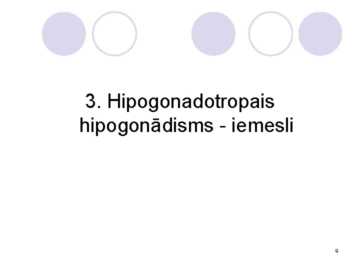 3. Hipogonadotropais hipogonādisms - iemesli 9 