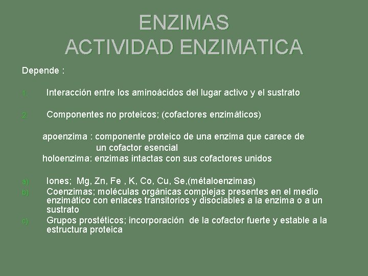 ENZIMAS ACTIVIDAD ENZIMATICA Depende : 1. Interacción entre los aminoácidos del lugar activo y