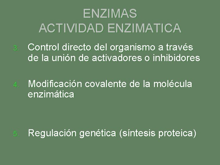 ENZIMAS ACTIVIDAD ENZIMATICA 3. Control directo del organismo a través de la unión de
