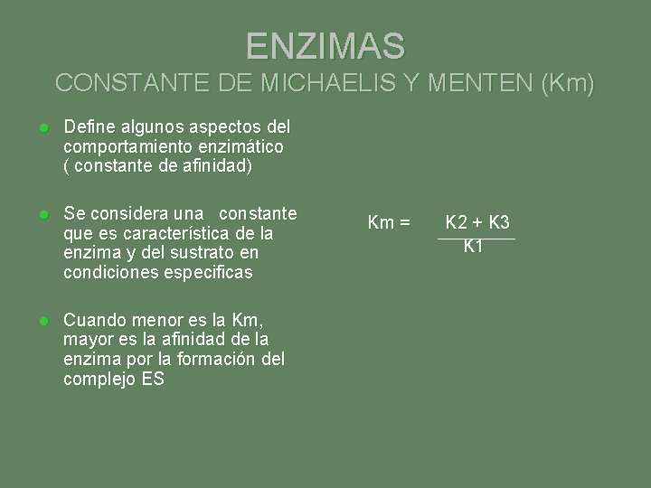 ENZIMAS CONSTANTE DE MICHAELIS Y MENTEN (Km) l Define algunos aspectos del comportamiento enzimático
