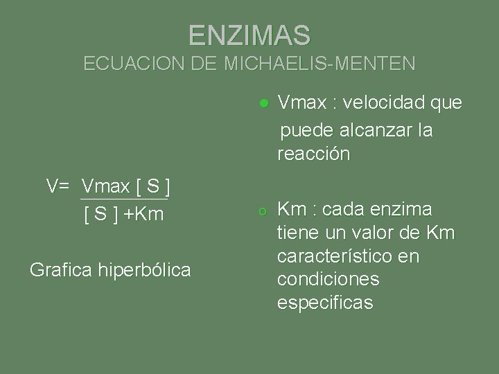ENZIMAS ECUACION DE MICHAELIS-MENTEN V= Vmax [ S ] +Km Grafica hiperbólica l Vmax