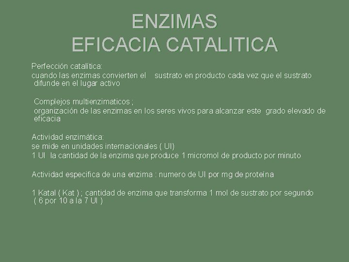 ENZIMAS EFICACIA CATALITICA Perfección catalítica: cuando las enzimas convierten el difunde en el lugar