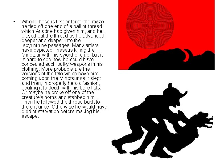  • When Theseus first entered the maze he tied off one end of