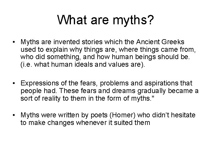 What are myths? • Myths are invented stories which the Ancient Greeks used to