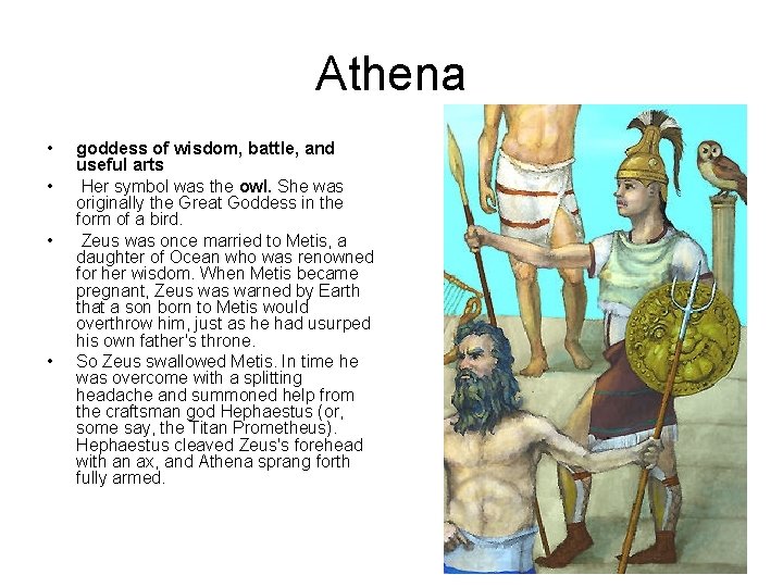 Athena • • goddess of wisdom, battle, and useful arts Her symbol was the