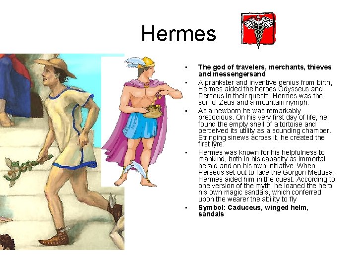 Hermes • • • The god of travelers, merchants, thieves and messengersand A prankster