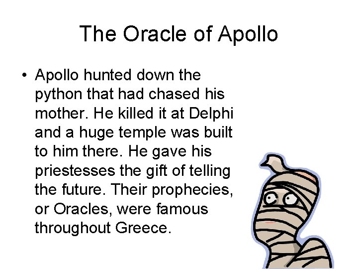 The Oracle of Apollo • Apollo hunted down the python that had chased his